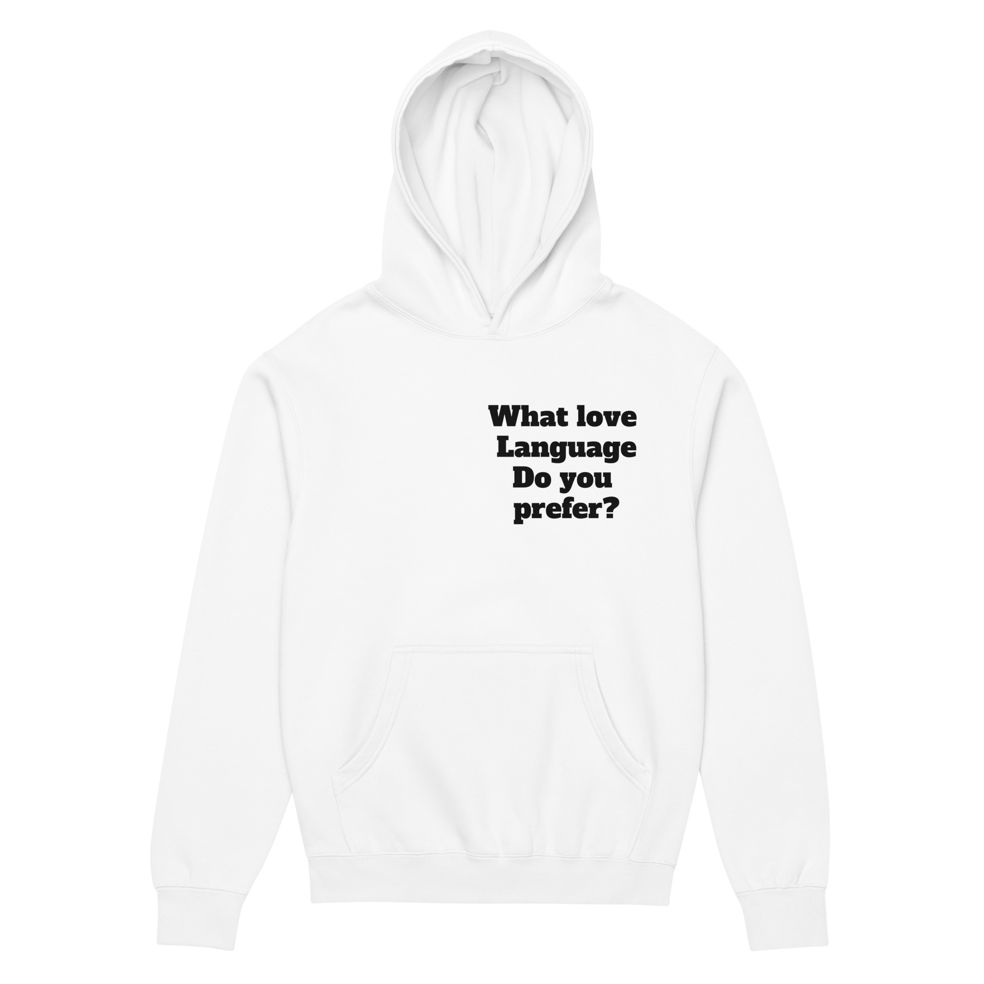 Hoodie / Sweat-à-capuche What love language do you prefer?